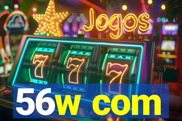 56w com